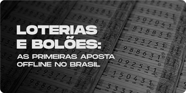 loterias e bolões: as primeiras apostas offiline no Brasil” com um bilhete de loteria ao fundo