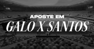 Galo x Santos: veja SuperOdds e saiba como apostar nesse jogo