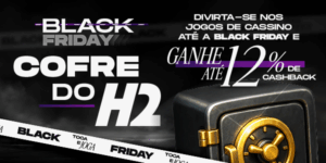 Cofre H2: Conheça as promoções de Black Friday com cashback
