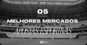 Os 5 melhores mercados de apostas esportivas